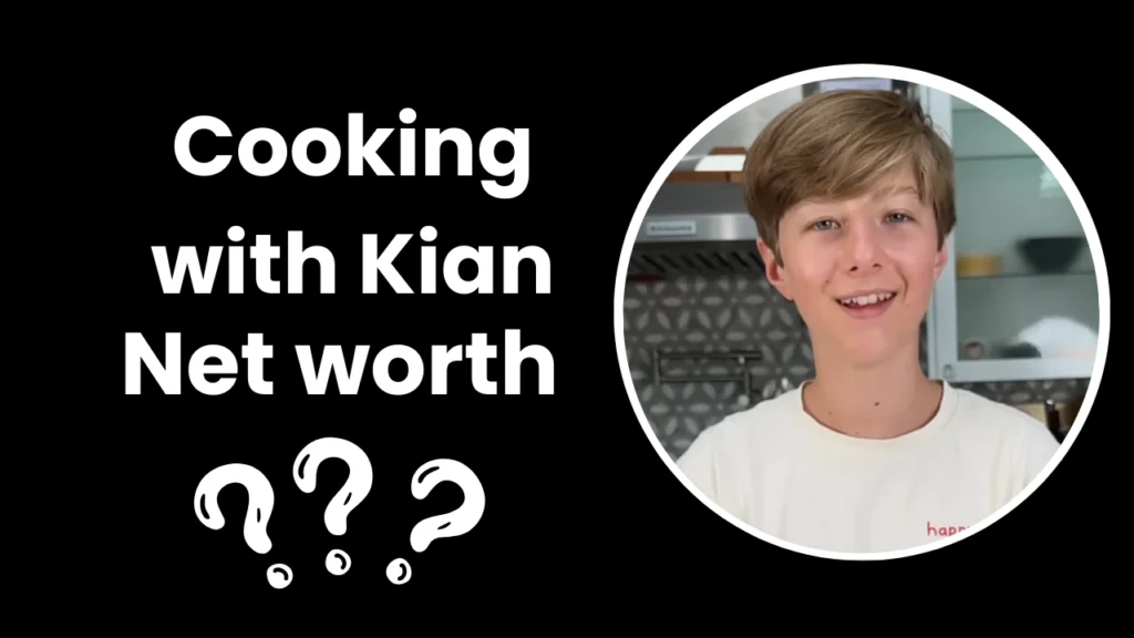 Cooking with Kian Net Worth