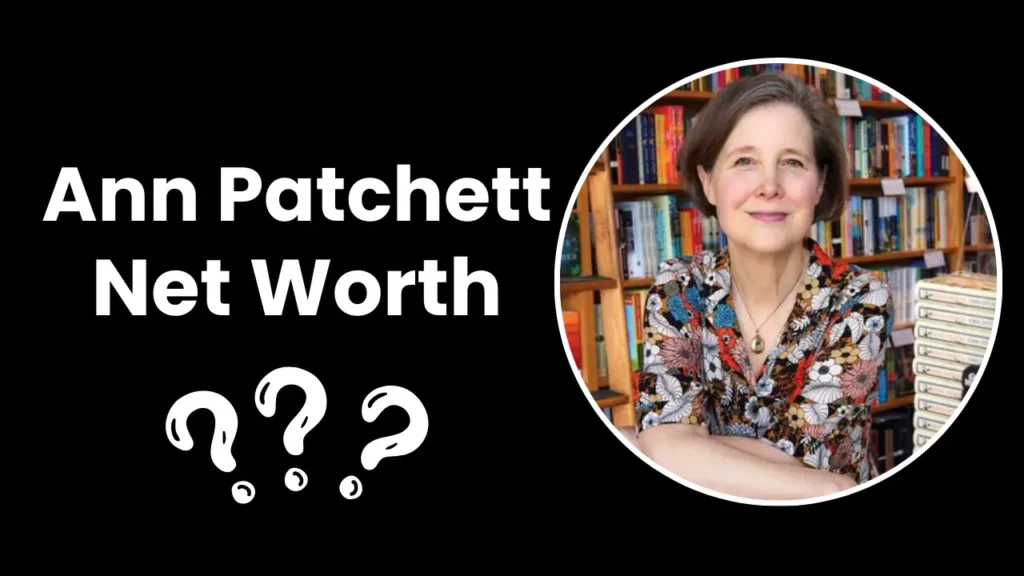 Ann Patchett Net Worth