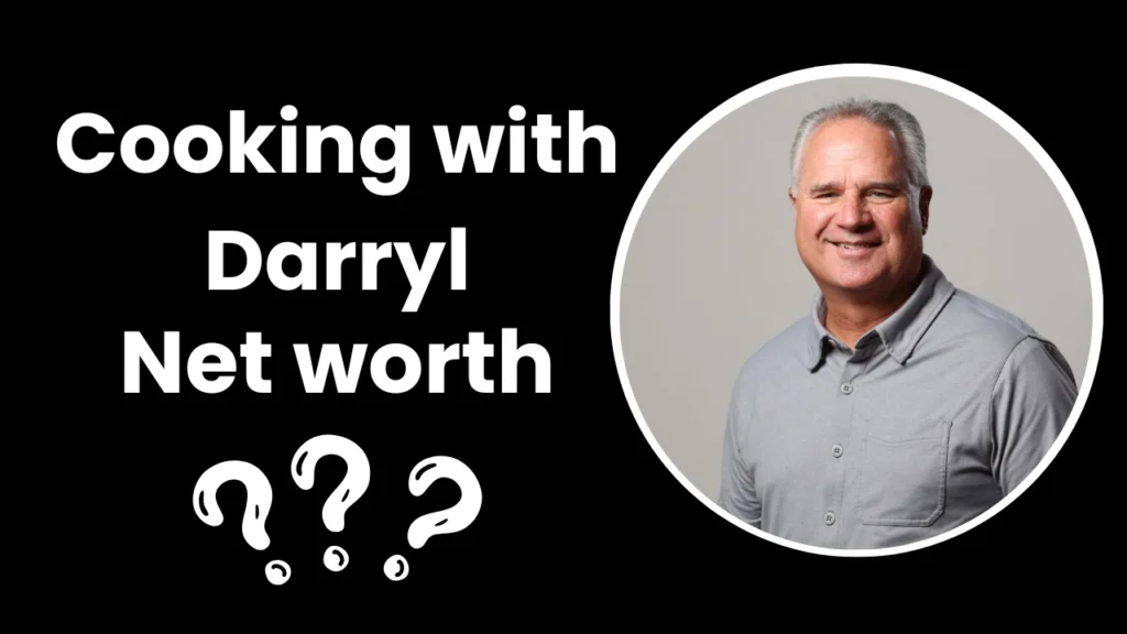 Cooking with Darryl Net Worth