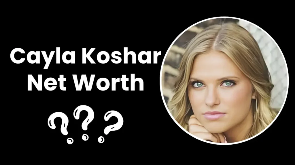 Cayla Koshar Net Worth