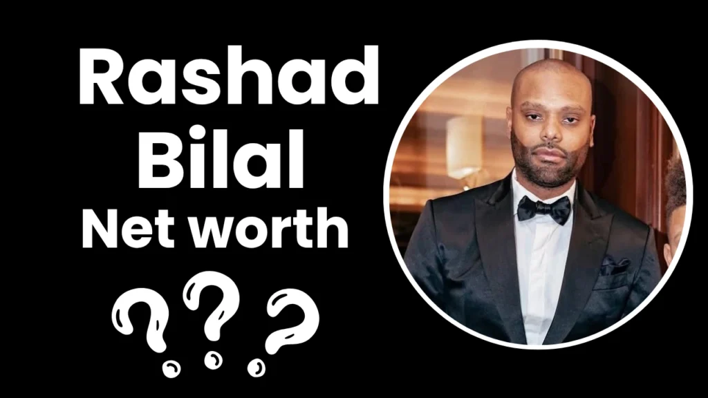 Rashad Bilal net worth